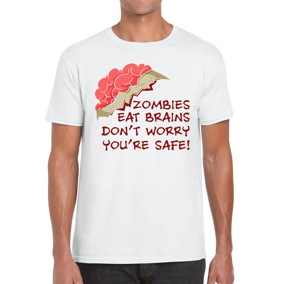 Zombies Eat Brains Don't Worry You're Safe Funny Unisex Mens T Shirt Womens Tops Tees