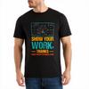 Vintage Summer Man Tshirt Show Your Work Thanks Every Math Teacher Ever Short Sleeve Travel Oneck Tops Cotton Tshirt For Men