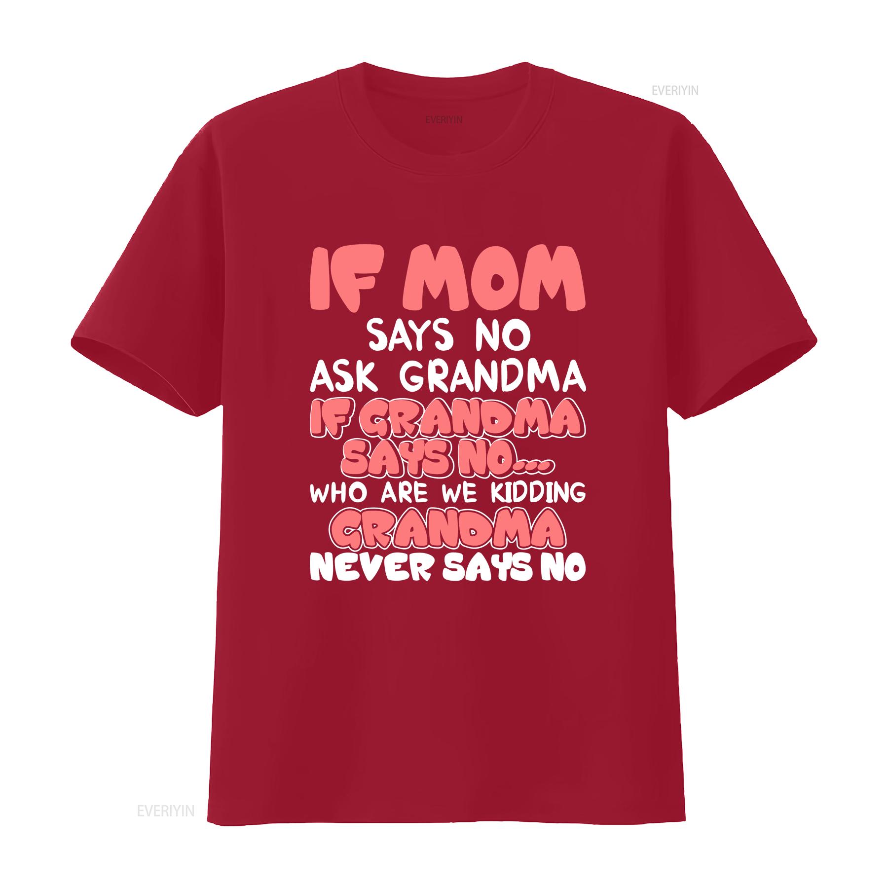 Kids If mom says no ask grandma never T shir vintage Washed designer clothes Comfortable Versatile Top For Everyday Wear Soft S
