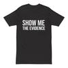 Show Me the Evidence Shirt
