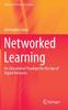 The Networked Learning : An Educational Paradigm for the Age of Digital Networks Book