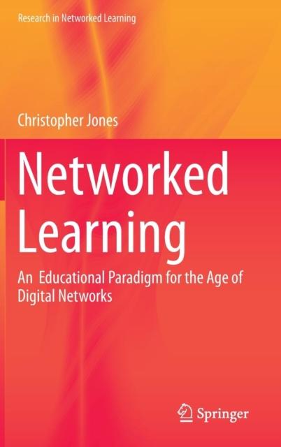 The Networked Learning : An Educational Paradigm for the Age of Digital Networks Book