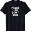 MESSY HAIR DON'T CARE T-Shirt Gift