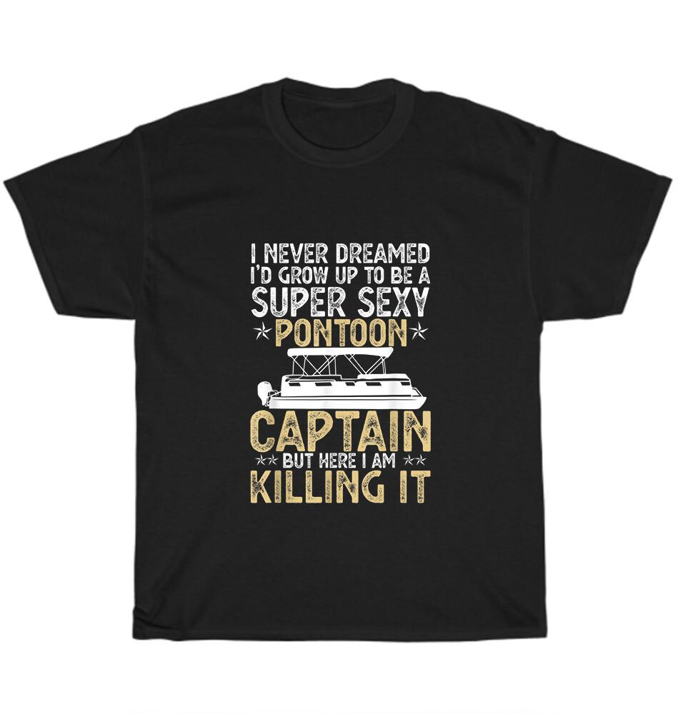 Супер Сексуальный Капитан Понтона Всегда Катающийся по Озеру Любитель Лодок Футболка Унисекс Футболка Подарок 3XL