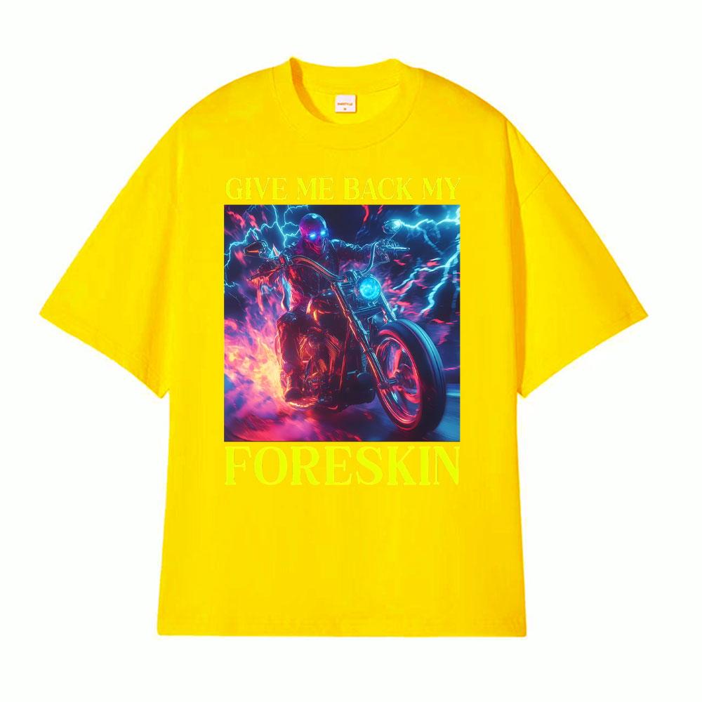 Classic Hard Skeleton Funny Give Me Back My Foreskin T Shirts Men Women High Quality T Shirts Oversized Loose T Shirt Streetwear