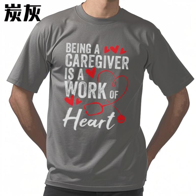 Breathable Tee Boys summer tshirt Cotton Being A Caregiver Is A Work Of Heart Fashionable For him Top tees Classic Tshirt