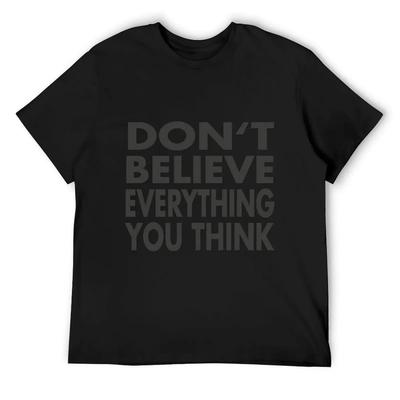 Don't Believe Everything You Think T-Shirt Sports Fans Vintage Personalized T-shirt Workout Shirts for Men