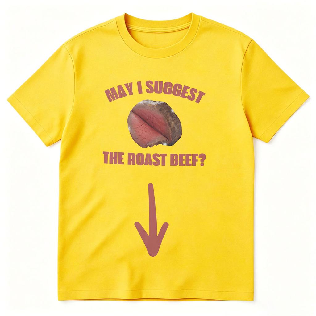 Roast Beef Funny Tshirts May I Suggest Prank Gag Gift Exchange Tshirt Unhinged Inappropriate Humor Short Sleeve T Shirts Tops