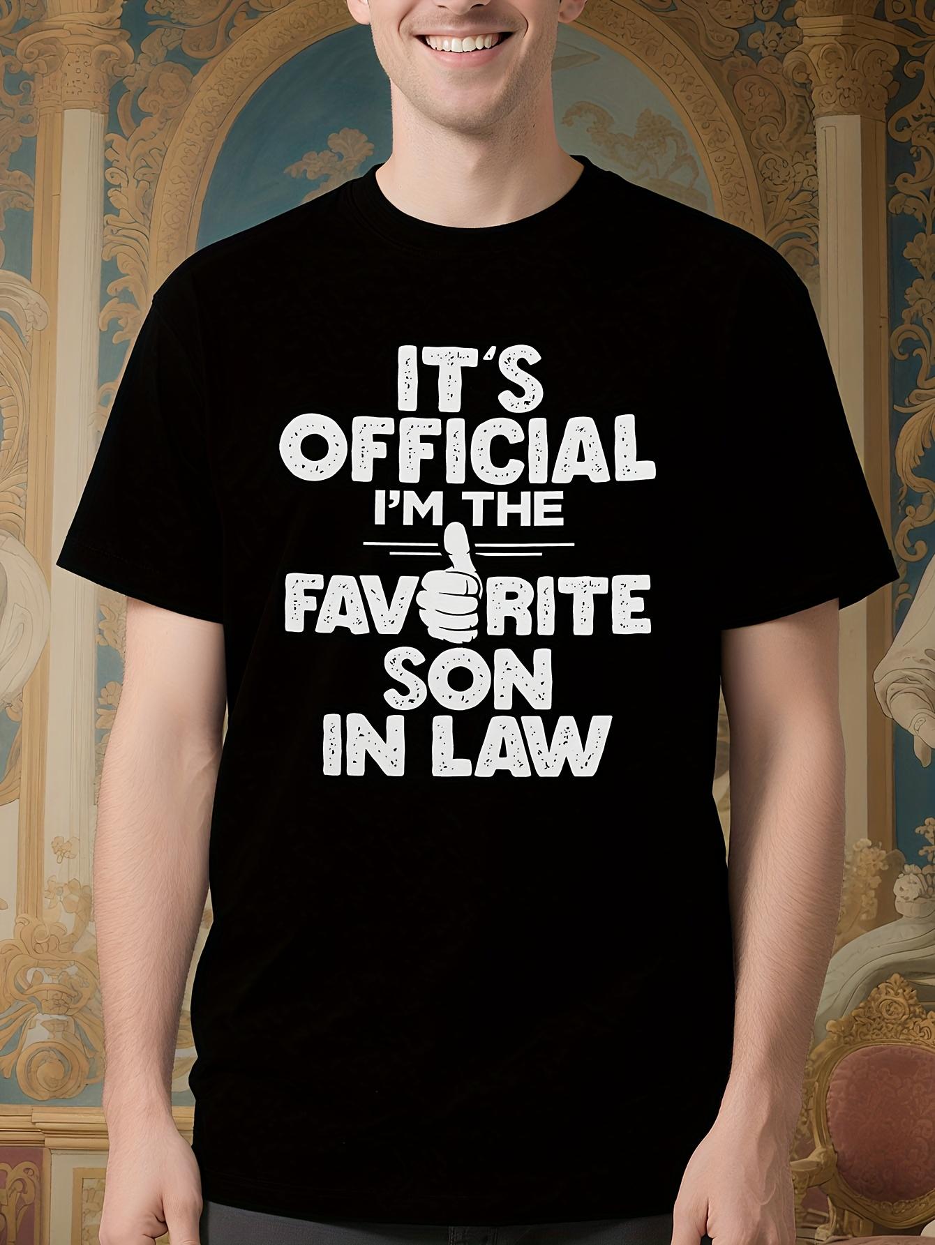 Funny It S Official I m the Favorite Son-in-Law Graphic T... S