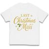 Last Christmas as a Miss Kids T Shirt