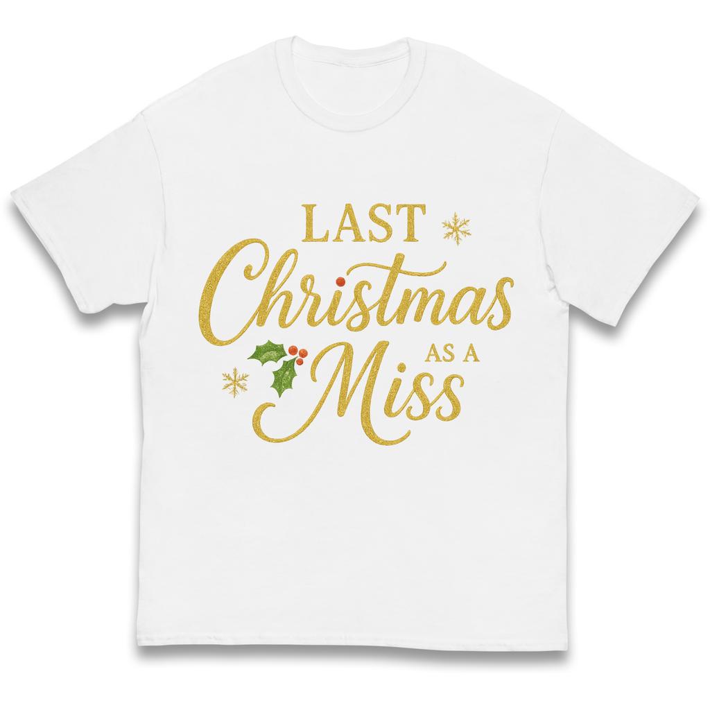 Last Christmas as a Miss Kids T Shirt