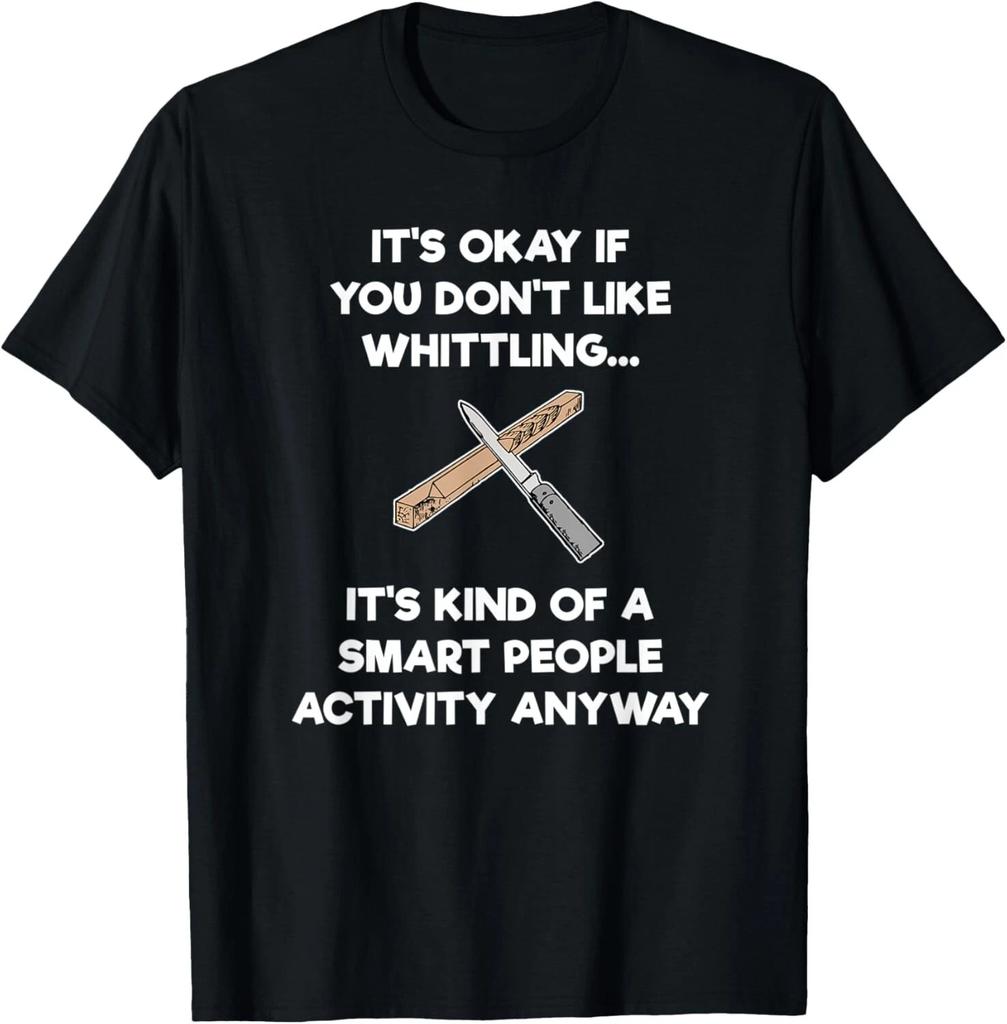 Whittling T-Shirt Gift - Funny Whittler Smart - Whittle Gift Unisex T-Shirt
