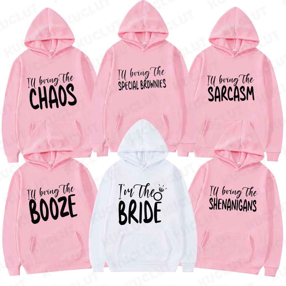 Funny Team Bride Hoodies Clothes I'll Bring The Chaos Booze Loose Pullover Hooded Sweatshirt Girls Bachelorette Party Sportwear