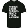 A Tamburo O Not To? What A Stupid Question Mens Cotton T-Shirt - Men's Summer Cotton Graphic Tee