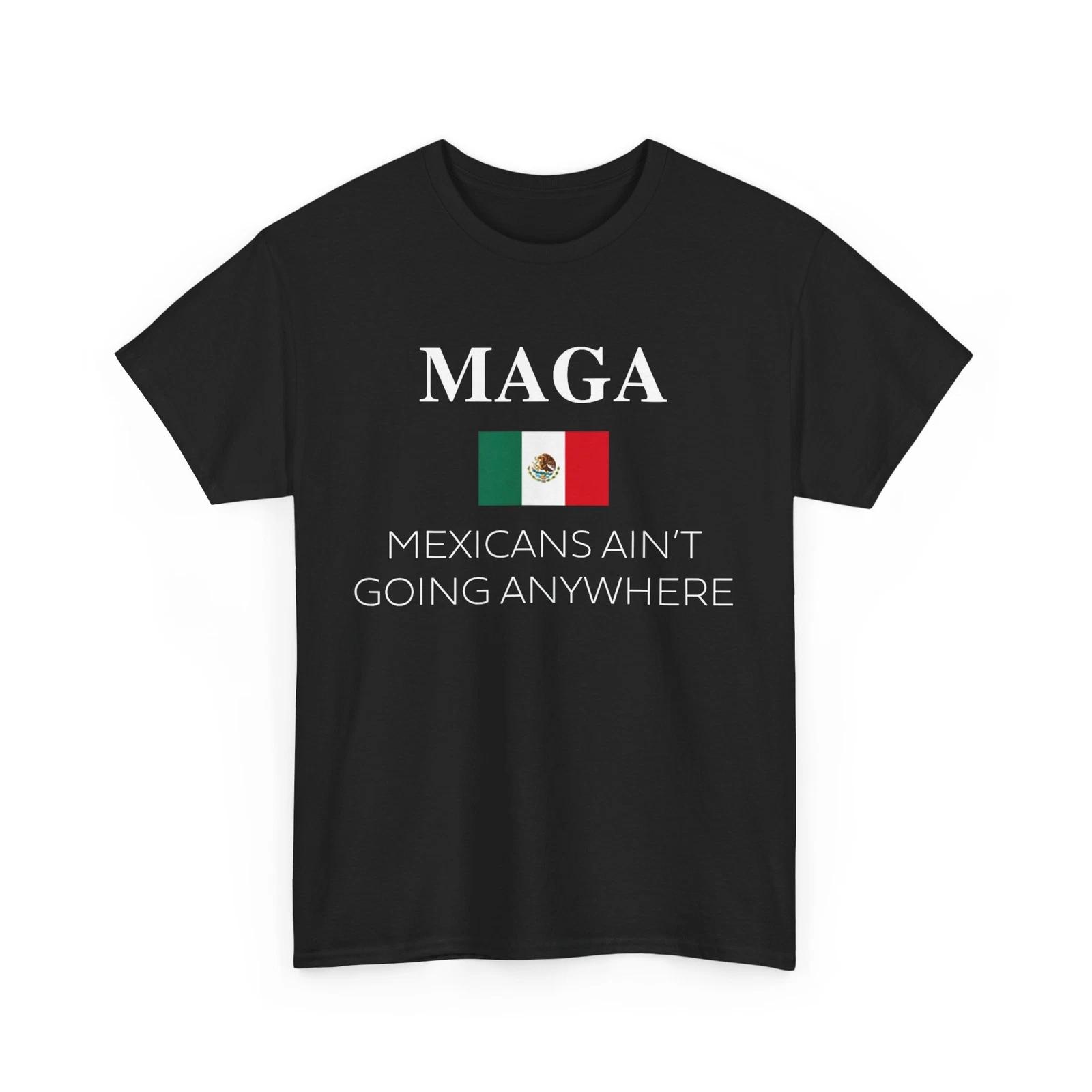 

Mexicans Ain’t Going Anywhere Mexico Flag T shirt 2XL