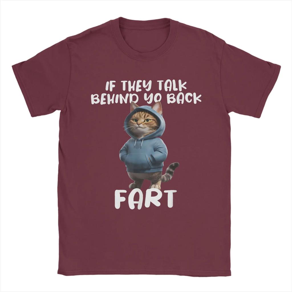 Cat Owner Saying If They Talk About Your Back Fart Meme T Shirt For Summer Classic TShirts ONeck Tee Shirt Oversized Clothes