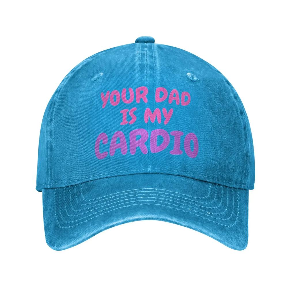 Your Dad Is My Cardio Sun Baseball Cap Humor y2k Cute UnisexTeens Washed Hip Hop Hats Hot Sale Print Outdoor Gym Snapback Cap