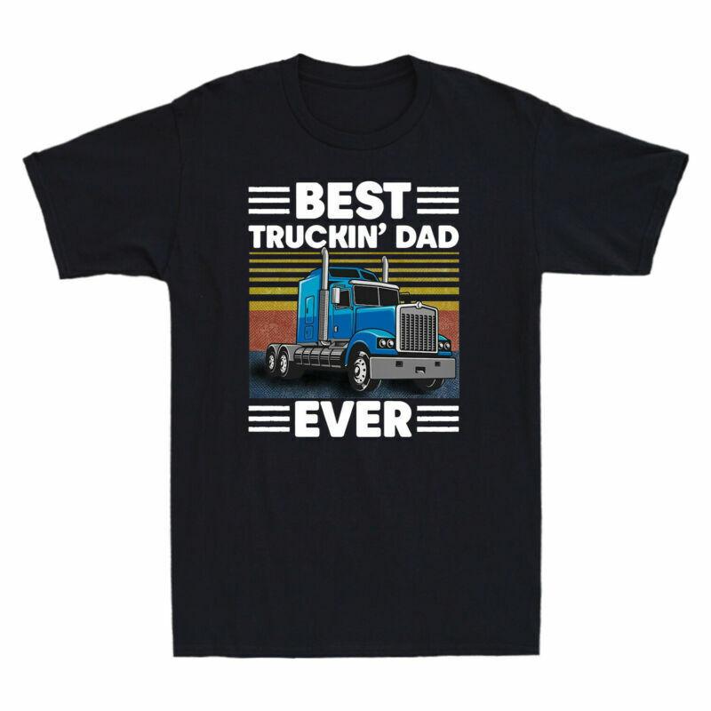 Day Funny Dad Ever Funny Truckin Unisexs Tshirt Gifts Tee Fathers Trucker Best