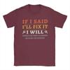 If I Said I'll Fix It I Will Dad Plumber Mechanics Electrician T Shirts Men's Pure Cotton T-Shirt Crewneck Tees Short Sleeve#Color(4)
