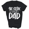 Funny Mom Say Go Ask Your Dad Shirt Gift Unisex T-Shirt