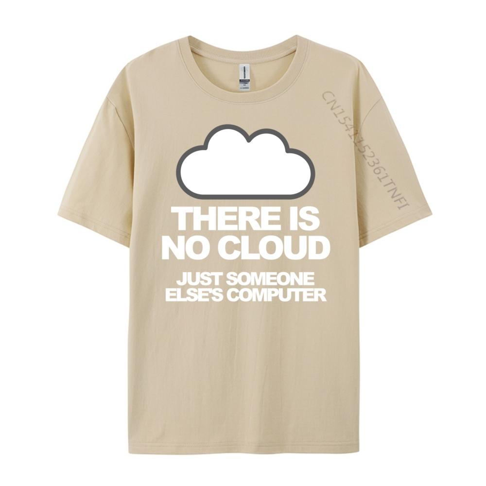 Tech Humor There Is No Cloud Just Someone Else Computer Graphic T Shirts Men Mens Clothing Family Loose
