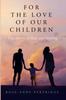 The For the Love of Our Children : True Stories of Hope and Healing Book
