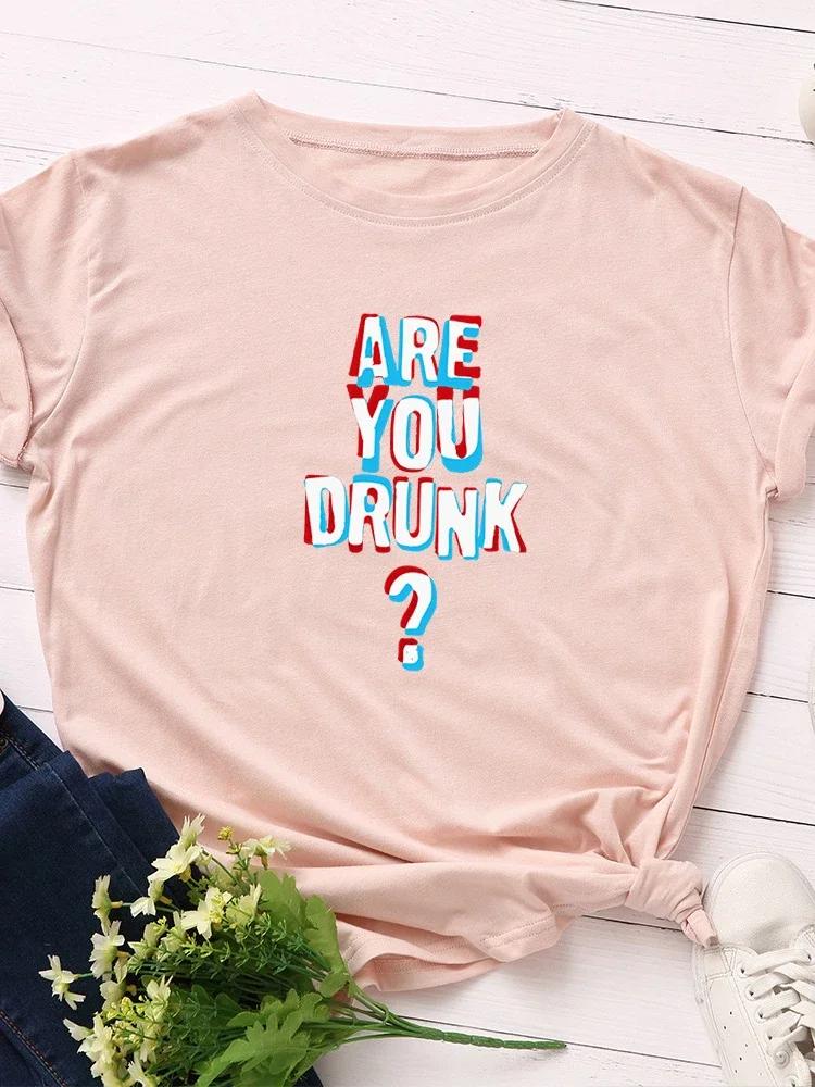 Are You Drunk Print Women T Shirt Short Sleeve O Neck Loose Women Tshirt Ladies Tee Shirt Tops Clothes Camisetas Mujer