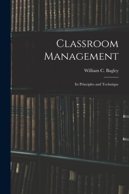 The Classroom Management : Its Principles and Technique Book
