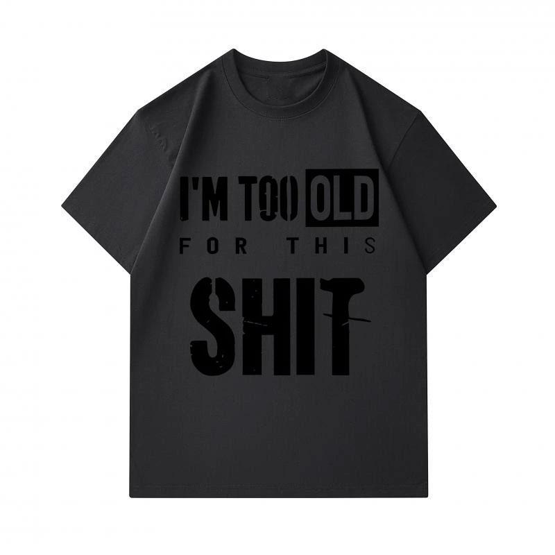 Men's 100% Cotton Crew Neck Short Sleeve T-Shirt, I'm Too Old For This Slogan Printed Casual Loose Fit Tee, Comfortable Daily Wear Top For Street and