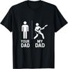 Your Dad My Dad Guitarist Artist Bass Guitar Dad Fathers Day T-Shirt Mens Womens Tees Top