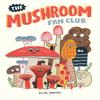 The Mushroom Fan Club by Elise Gravel Hardback Book 9781770463226