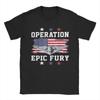 Unisex TShirt Operation Epic Fury Funny Pure Cotton Tee Shirt Short Sleeve  T Shirt Crew Neck Clothes Birthday Gift