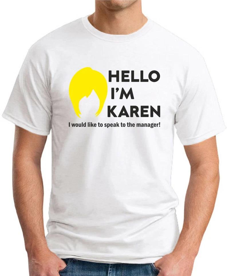 HELLO I M KAREN T-SHIRT   Novelty Joke Slogan Manager Meme Geeky Mens Gift Top 4 S