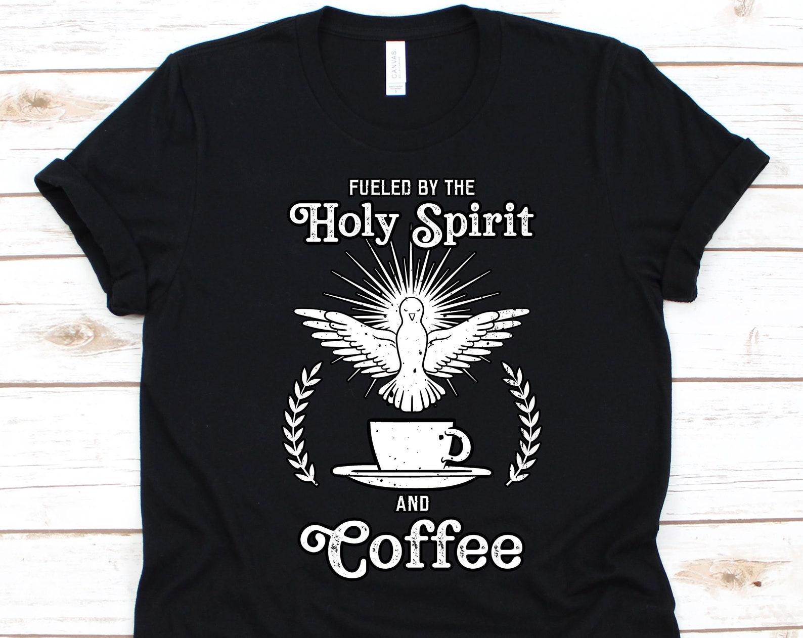 Fueled By The Holy Spirit, Jesus Christ, Christian T-shirt, God, Pastor, Ministerm Christian Believers, Coffee Shirt, Coffee Lovers S