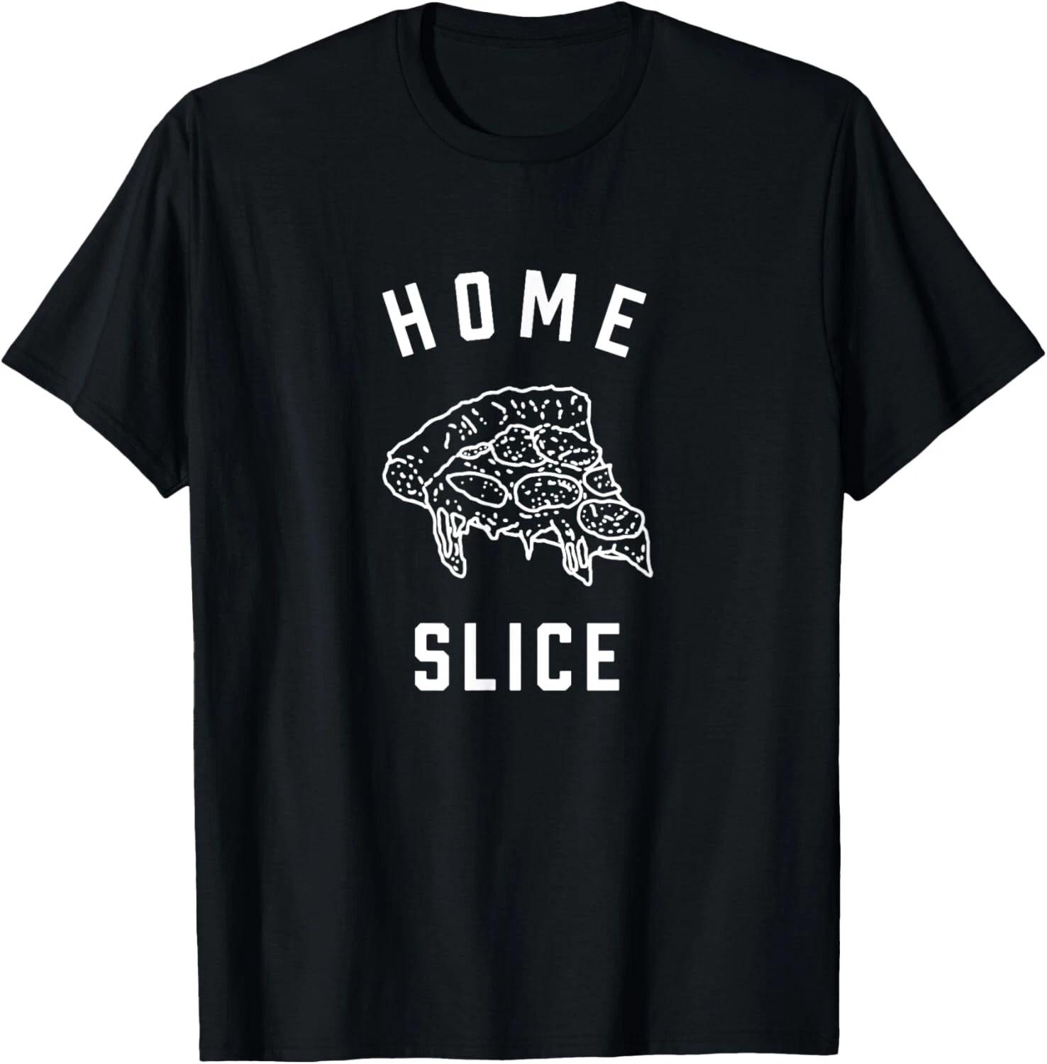 Funny Saying Design Idea Homeslice - Pizza Lovers Tee Shirts Gift Unisex T-Shirt S