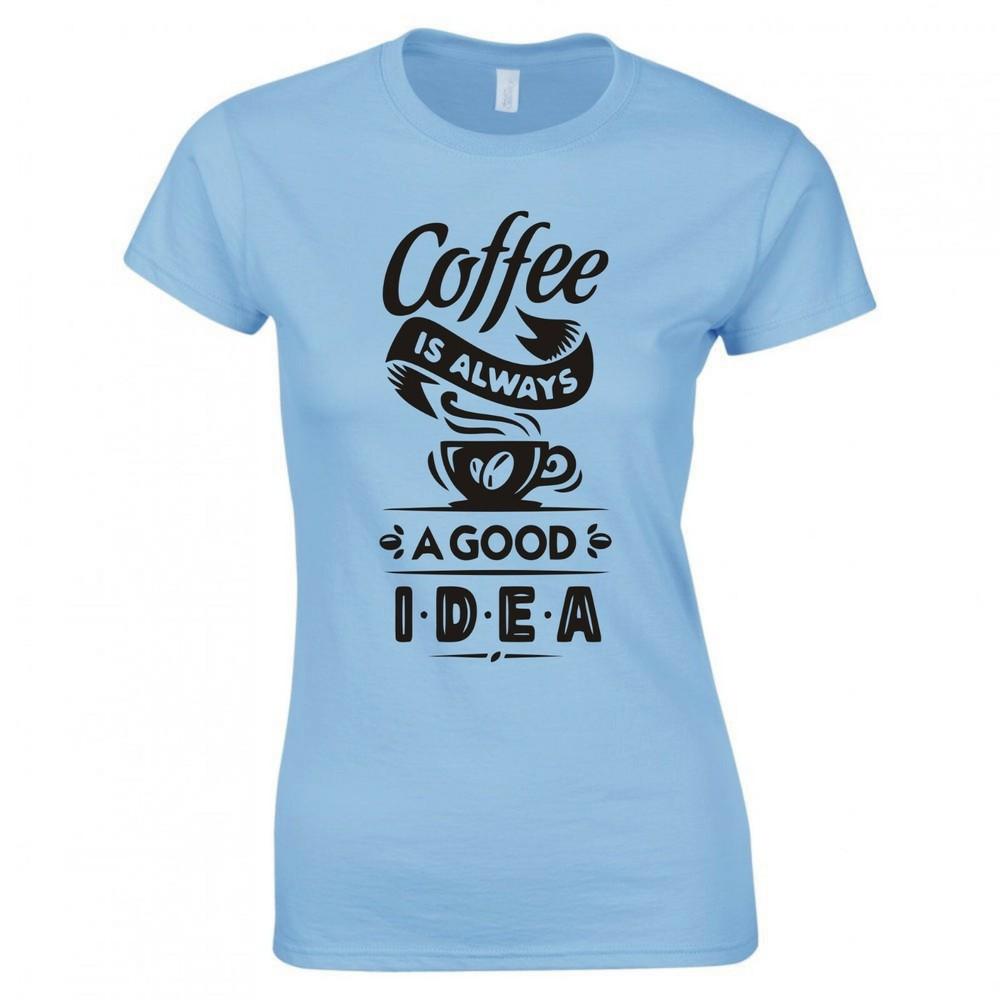 Funny Coffee Is Always A Good Idea Skinny Fit TShirt S