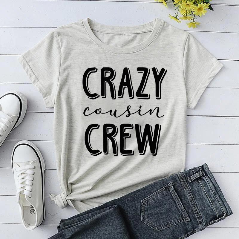 Funny Crazy Cousin Crew Print T-Shirts For Women Summer Round Neck Tee Shirt Femme Fashion Casual T-Shirts