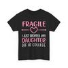 Fragile I Just Dropped My Daughter Off At College Parents T-Shirt Mens Womens Tees Top