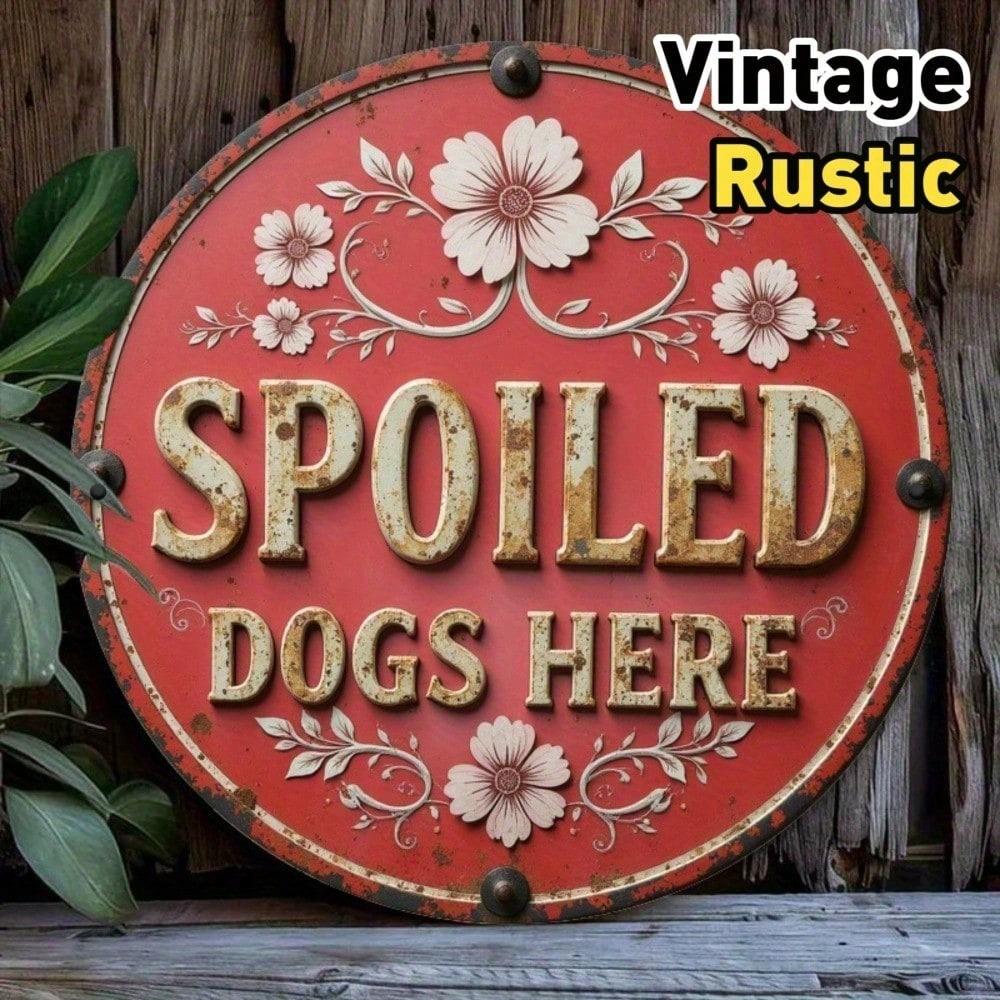 

Vintage Spoiled Dogs Here Metal Sign Wall Art Rustic Iron Pet Decor Home Kitchen Bar Cafe Farmhouse 20x20 різнокольоровий