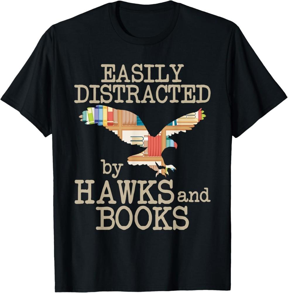 

Easily Distracted By Hawks _ Books - Birding Bird Watching Gift Unisex T-Shirt 3XL