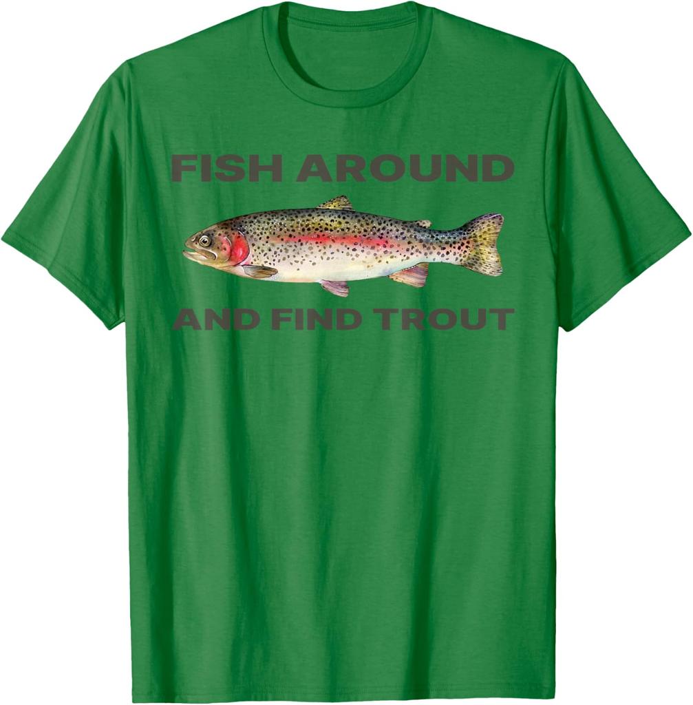 Fish Around Find Trout Funny Fishing Graphic Tee Casual Daily Cotton T-Shirt for Fishermen