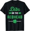 Funny Dibs On The Redhead For Saint Patricks Day Unisex T-Shirt