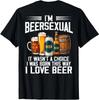(ON Back) I'm A Beersexual Funny Beer Drinking Lover T-Shirt