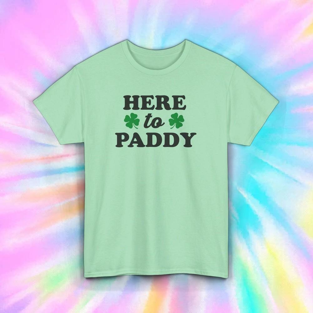 

Here to Paddy T-Shirt | St. Patrick’s Day Shamrock Tee | Irish Party Shirt 2XL
