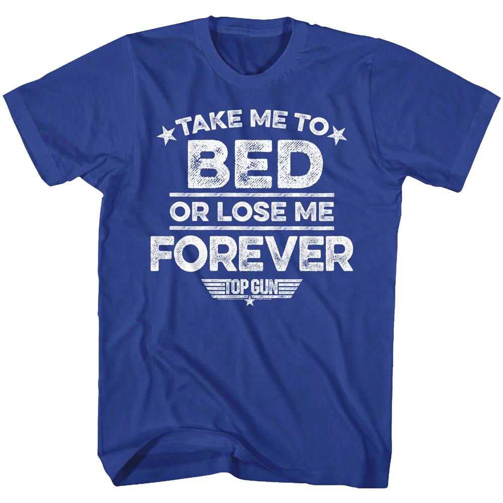Top Gun Movie Quote Take Me To Bed Or Lose Me Forever Men s T Shirt 3XL