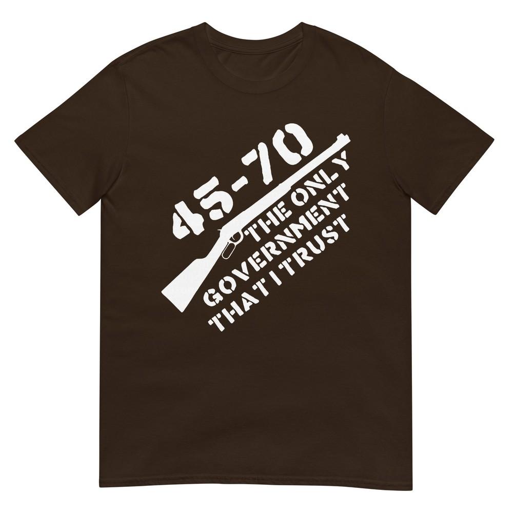 45 70 The Only Governunisext That I Trust Guns TShirt