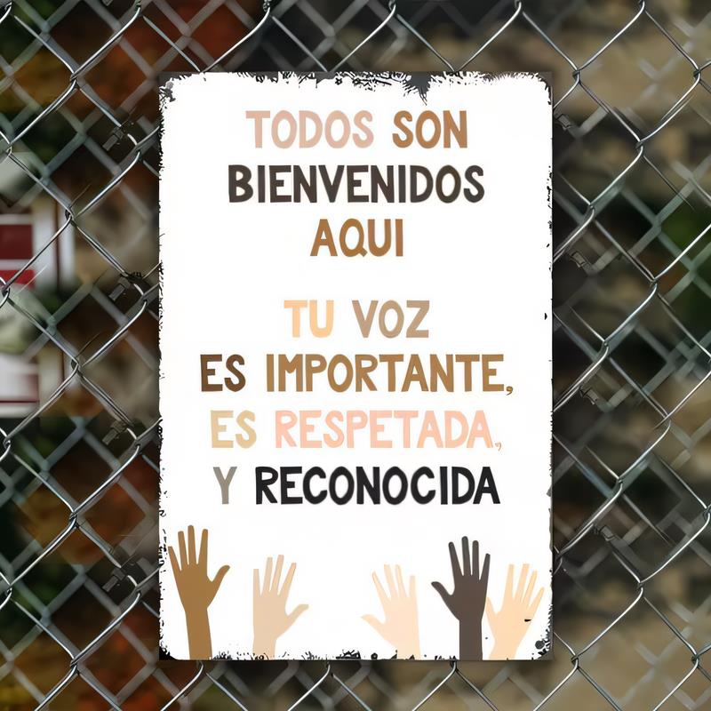 Tin Sign Todos Son Bienvenidos Aqui Tu Voz Es Importante Es Respetada Y Reconocida Welcome Spanish Quote Metal Wall Art for E