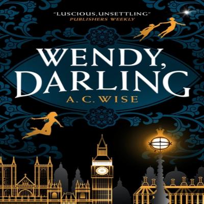 Wendy Darling by A C Wise Paperback Book 9781789096811