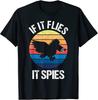 If It Flies It Spies Tshirt for Theory Birds Aren't Real Men T Shirt