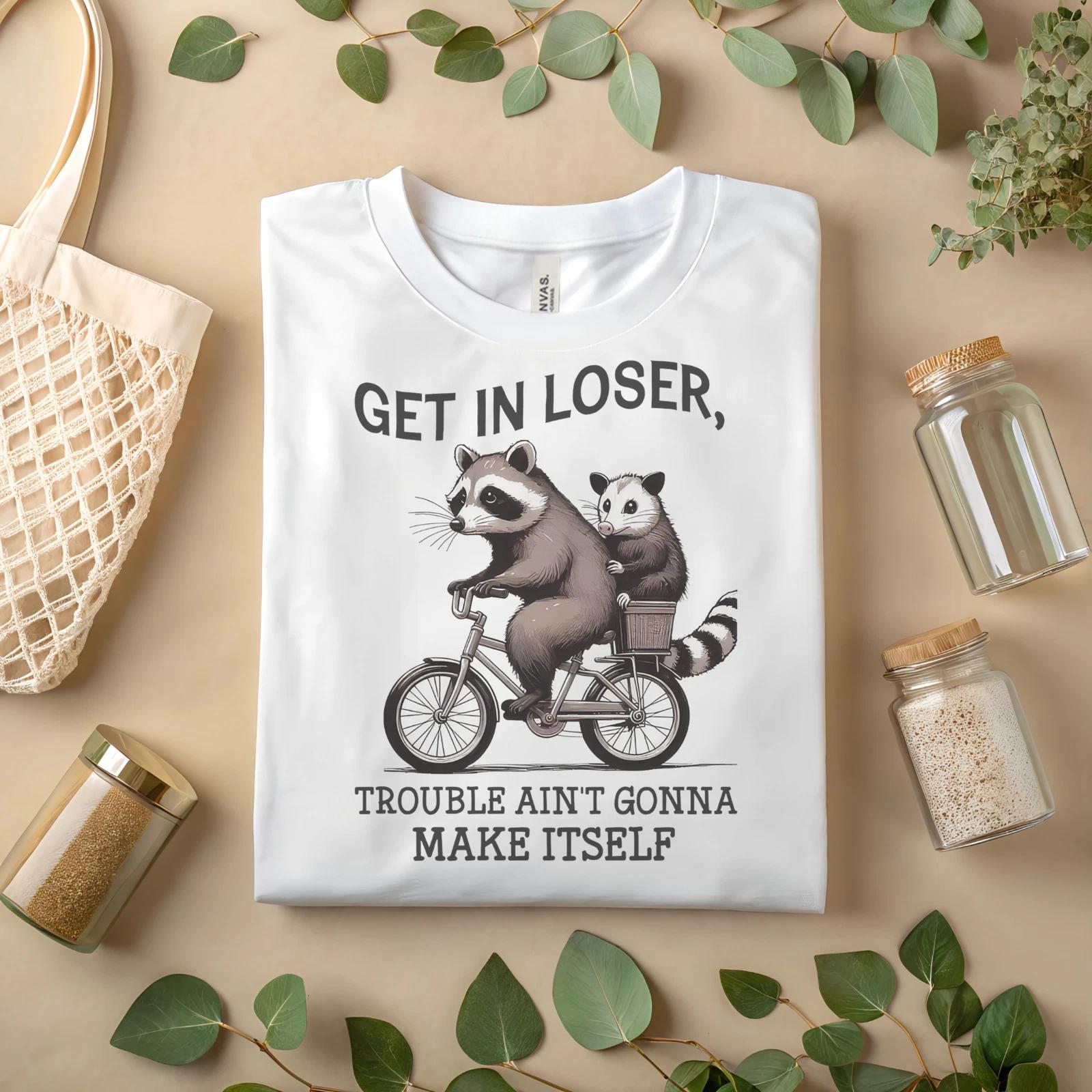 Get In Loser Raccoon Shirt – Funny Animal Tee, Trouble Maker T-Shirt A359 3XL